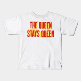 The Queen Stays Queen Kids T-Shirt